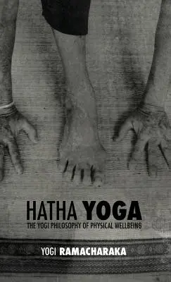 Hatha Yoga: la Filosofia Yogui del Bienestar Fsico - Hatha Yoga: the Yogi Philosophy of Physical Wellbeing