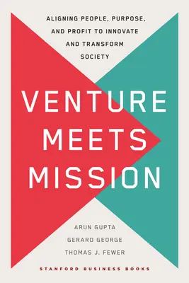 Venture Meets Mission: Alinear personas, objetivos y beneficios para innovar y transformar la sociedad - Venture Meets Mission: Aligning People, Purpose, and Profit to Innovate and Transform Society