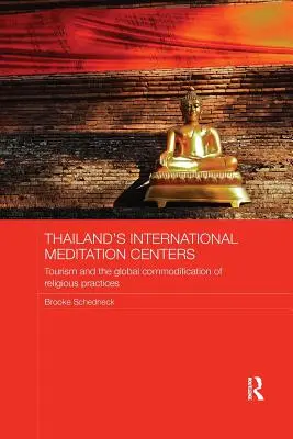 Centros internacionales de meditación en Tailandia: El turismo y la mercantilización global de las prácticas religiosas - Thailand's International Meditation Centers: Tourism and the Global Commodification of Religious Practices