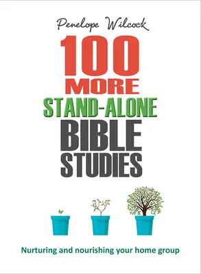 Otros 100 estudios bíblicos independientes: Cultivando y nutriendo su grupo base - 100 More Stand-Alone Bible Studies: Nurturing and Nourishing Your Home Group