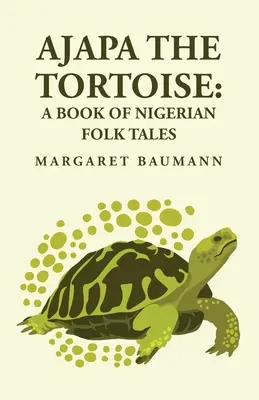 Ajapa, la tortuga: Un libro de cuentos populares nigerianos - Ajapa the Tortoise: A Book of Nigerian Folk Tales