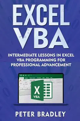 Excel VBA: Lecciones intermedias de programación VBA de Excel para el progreso profesional - Excel VBA: Intermediate Lessons in Excel VBA Programming for Professional Advancement