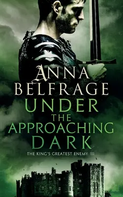 Bajo la oscuridad que se aproxima: El mayor enemigo del rey - Under the Approaching Dark: The King's Greatest Enemy