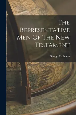 Los hombres representativos del Nuevo Testamento - The Representative Men Of The New Testament