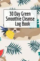 Cuaderno de 30 días de limpieza con batidos verdes: Libro de registro de 30 días de batidos verdes: Recetas de zumos saludables y guía de seguimiento de la longevidad y la curación. - 30 Day Green Smoothie Cleanse Log Book: Healthy Juicing Recipes Tracker & Living A Longer Healthier Life Companion Guide For Tracking Longevity & Heal