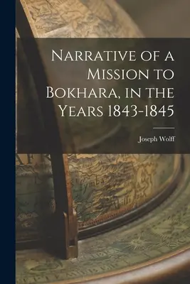 Relato de una misión a Bokhara, en los años 1843-1845 - Narrative of a Mission to Bokhara, in the Years 1843-1845