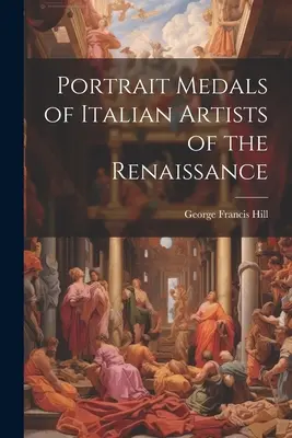 Medallas retrato de artistas italianos del Renacimiento - Portrait Medals of Italian Artists of the Renaissance