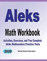 ALEKS Math Workbook: Ejercicios, actividades y dos exámenes completos de práctica de matemáticas ALEKS - ALEKS Math Workbook: Exercises, Activities, and Two Full-Length ALEKS Math Practice Tests