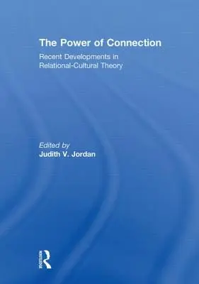 El poder de la conexión: Desarrollos recientes en la teoría relacional-cultural - The Power of Connection: Recent Developments in Relational-Cultural Theory