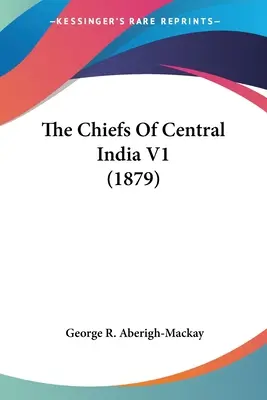 Los jefes de la India central V1 (1879) - The Chiefs Of Central India V1 (1879)