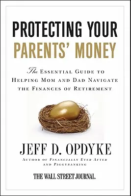 Proteger el dinero de tus padres: The Essential Guide to Helping Mom and Dad Navigate the Finances of Retirement. - Protecting Your Parents' Money: The Essential Guide to Helping Mom and Dad Navigate the Finances of Retirement