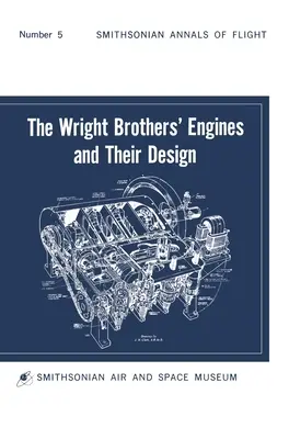 Los motores de los hermanos Wright y su diseño (Smithsonian Institution Annals of Flight Series) - The Wright Brothers' Engines and Their Design (Smithsonian Institution Annals of Flight Series)