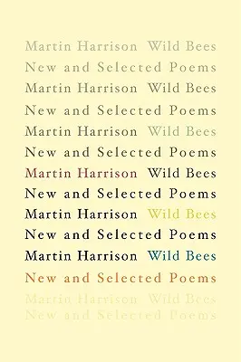 Abejas salvajes: Poemas nuevos y seleccionados - Wild Bees: New and Selected Poems