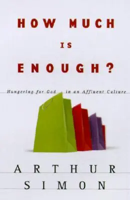 ¿Cuánto es suficiente? Hambre de Dios en una cultura opulenta - How Much Is Enough?: Hungering for God in an Affluent Culture