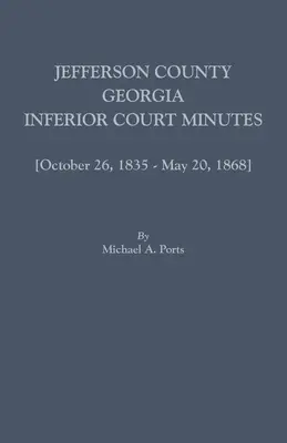 Condado de Jefferson, Georgia, Actas del Tribunal Inferior [Volumen VII] 26 de octubre de 1835 al 20 de mayo de 1868 - Jefferson County, Georgia, Inferior Court Minutes [Volume VII] October 26, 1835-May 20, 1868