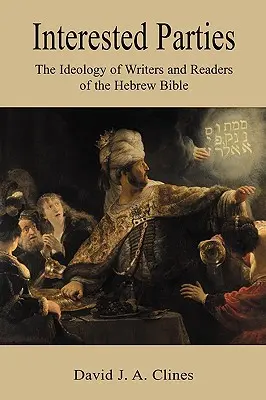 Interesados: La ideología de los escritores y lectores del BIble hebreo - Interested Parties: The Ideology of Writers and Readers of the Hebrew BIble