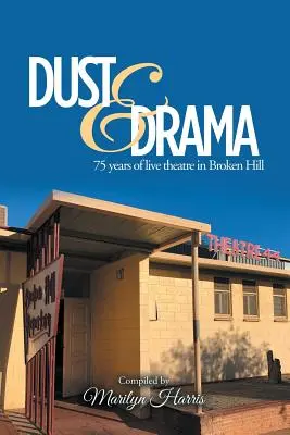 Dust & Drama: 75 años de teatro en vivo en Broken Hill - Dust & Drama: 75 Years of Live Theatre in Broken Hill