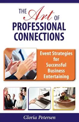 El arte de las conexiones profesionales: Estrategias para el éxito en los negocios - The Art of Professional Connections: Event Strategies for Successful Business Entertaining