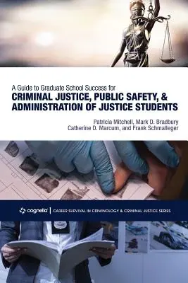 Guía para el éxito en los estudios de postgrado para estudiantes de justicia penal, seguridad pública y administración de justicia - A Guide to Graduate School Success for Criminal Justice, Public Safety, and Administration of Justice Students