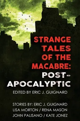 Cuentos extraños de lo macabro: postapocalípticos - Strange Tales of the Macabre: Post-Apocalyptic