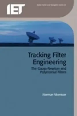 Ingeniería de filtros de seguimiento: Los filtros de Gauss-Newton y polinómicos - Tracking Filter Engineering: The Gauss-Newton and Polynomial Filters