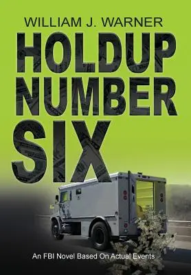 HOLDUP NUMBER SIX, novela del FBI basada en hechos reales - HOLDUP NUMBER SIX, An FBI Novel Based on Actual Events