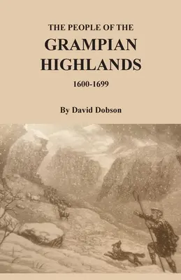 La población de las Tierras Altas de Grampian, 1600-1699 - The People of the Grampian Highlands, 1600-1699