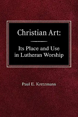El arte cristiano: En el lugar y en la forma del culto luterano - Christian Art: In the Place and in the Form of Lutheran Worship