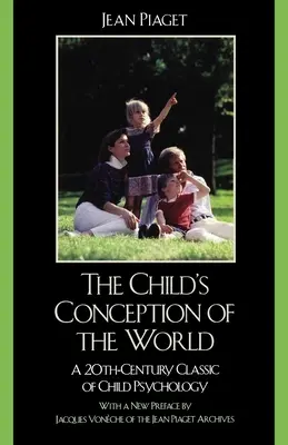 La concepción del mundo por el niño: Un clásico de la psicología infantil del siglo XX - The Child's Conception of the World: A 20th-Century Classic of Child Psychology