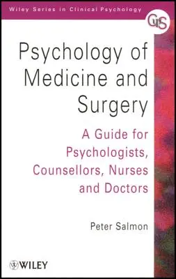 Psicología de la Medicina y la Cirugía: Guía para psicólogos, consejeros, enfermeros y médicos - Psychology of Medicine and Surgery: A Guide for Psychologists, Counsellors, Nurses and Doctors