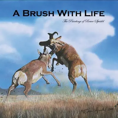 Un pincel con la vida: Las pinturas de Bruce Speidel - A Brush With Life: The Paintings of Bruce Speidel