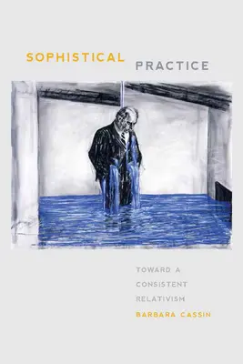 Práctica Sofística: Hacia un relativismo coherente - Sophistical Practice: Toward a Consistent Relativism