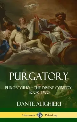 El Purgatorio: Purgatorio - La Divina Comedia, Libro Segundo (Tapa dura) - Purgatory: Purgatorio - The Divine Comedy, Book Two (Hardcover)