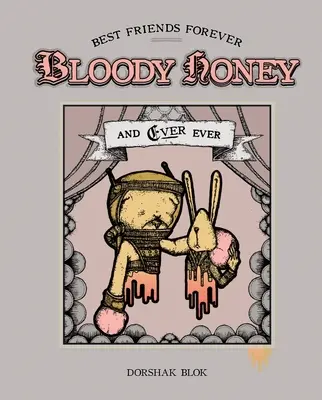 Bloody Honey Best Friends Forever . . . and Ever Ever - Bloody Honey: Best Friends Forever . . . and Ever Ever