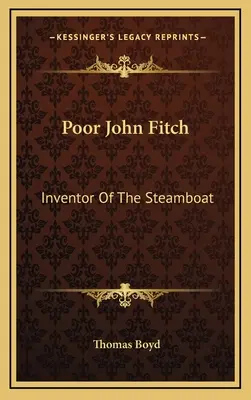 Pobre John Fitch: Inventor del barco de vapor - Poor John Fitch: Inventor Of The Steamboat