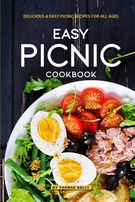 Recetas de cocina fáciles para picnic: Recetas de picnic fáciles y deliciosas para todas las edades - Easy Picnic Cookbook: Delicious Easy Picnic Recipes for All Ages