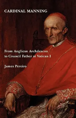Cardenal Manning: De archidiácono anglicano a padre conciliar en el Vaticano I - Cardinal Manning: From Anglican Archdeacon to Council Father at Vatican I
