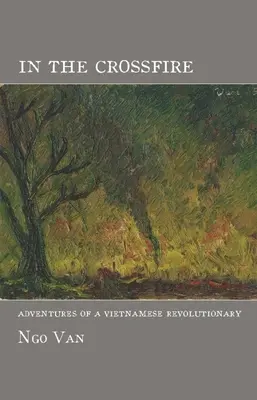 En el fuego cruzado: Aventuras de un revolucionario vietnamita - In the Crossfire: Adventures of a Vietnamese Revolutionary