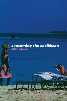 Consumir el Caribe: de los arawaks a los zombis - Consuming the Caribbean: From Arawaks to Zombies