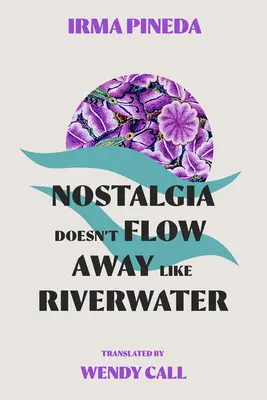 La nostalgia no se va como el agua de un río - Nostalgia Doesn't Flow Away Like Riverwater