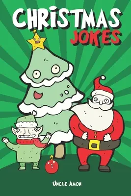 Chistes de Navidad: Divertidísimos chistes y adivinanzas para niños - Christmas Jokes: Hilarious Holiday Jokes and Riddles for Kids