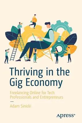 Prosperar en la economía colaborativa: Freelancing Online for Tech Professionals and Entrepreneurs (en inglés) - Thriving in the Gig Economy: Freelancing Online for Tech Professionals and Entrepreneurs