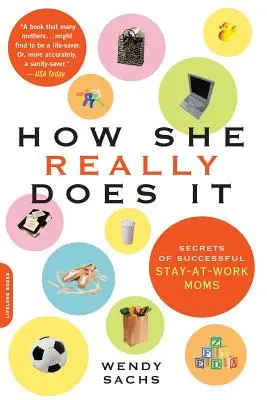 Cómo lo hace realmente: Secretos de las madres que trabajan sin salir del hogar - How She Really Does It: Secrets of Successful Stay-At-Work Moms