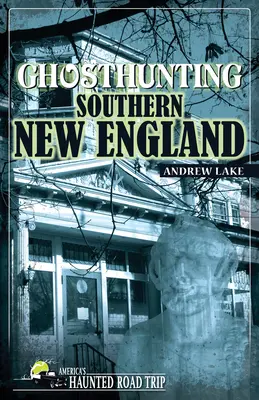 La caza de fantasmas en el sur de Nueva Inglaterra - Ghosthunting Southern New England