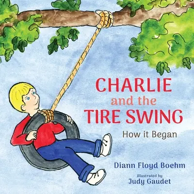 Charlie y el columpio de neumáticos: Cómo empezó - Charlie and the Tire Swing: How it Began