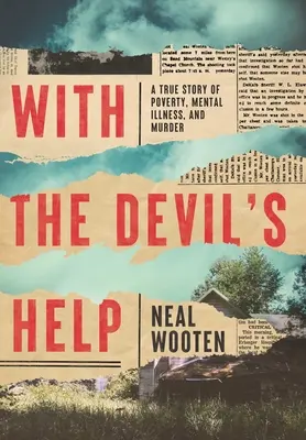 Con la ayuda del diablo: Una historia real de pobreza, enfermedad mental y asesinato - With the Devil's Help: A True Story of Poverty, Mental Illness, and Murder