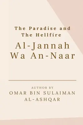 El Paraíso y el Fuego del Infierno - Al-Yannah Wa An-Naar - The Paradise and the Hellfire - Al-Jannah Wa An-Naar