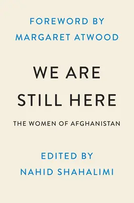 Todavía estamos aquí: Afghan Women on Courage, Freedom, and the Fight to Be Heard - We Are Still Here: Afghan Women on Courage, Freedom, and the Fight to Be Heard