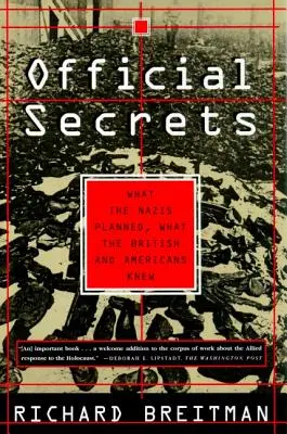 Secretos Oficiales: Lo que los nazis planearon, lo que los británicos y los estadounidenses sabían - Official Secrets: What the Nazis Planned, What the British and Americans Knew