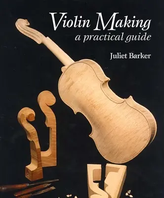 Construcción de violines: Guía práctica - Violin Making: A Practical Guide